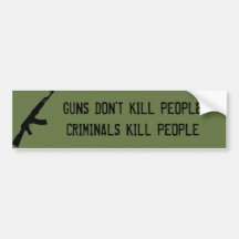 GUNS DON'T KILL PEOPLE, CRIMINALS KILL PEOPLE BUMPER STICKER