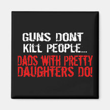 Guns Don't Kill People, Funny Dad/Daughter Fridge Magnet