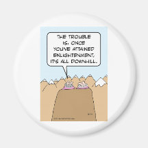Guru: after enlightenment, it's all downhill. fridge magnet