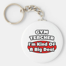 Gym Teacher...Big Deal Key Chains