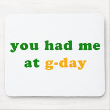had me at g-day! mouse pad