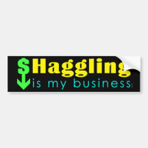 Haggling Is My Business Bumper Sticker