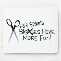 Hair Stylists Have More Fun Mouse Pad