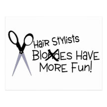 Hair Stylists Have More Fun Post Cards