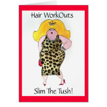 Hair WorkOuts Slim the Tush! Greeting Card