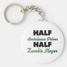 Half Ambulance Driver Half Zombie Slayer Keychains