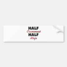 Half Cosmonaut Half Ninja Bumper Stickers