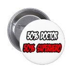Half Doctor...Half Superhero Pin