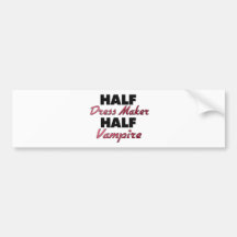 Half Dress Maker Half Vampire Bumper Sticker