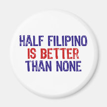 Half Filipino Refrigerator Magnet
