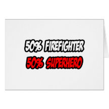 Half Firefighter...Half Superhero Greeting Card