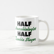 Half Neurobiologist Half Zombie Slayer Coffee Mug