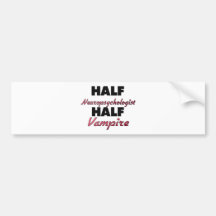 Half Neuropsychologist Half Vampire Bumper Stickers