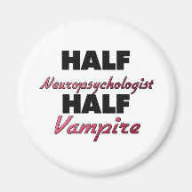 Half Neuropsychologist Half Vampire Fridge Magnets