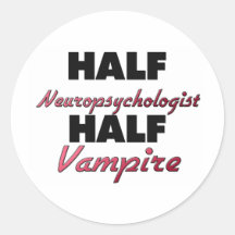 Half Neuropsychologist Half Vampire Round Stickers