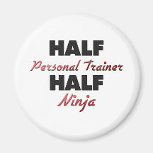 Half Personal Trainer Half Ninja Fridge Magnet