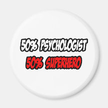 Half Psychologist...Half Superhero Refrigerator Magnets