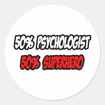 Half Psychologist...Half Superhero Round Stickers