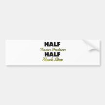 Half Theatre Producer Half Rock Star Bumper Stickers