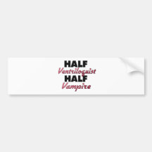 Half Ventriloquist Half Vampire Bumper Stickers