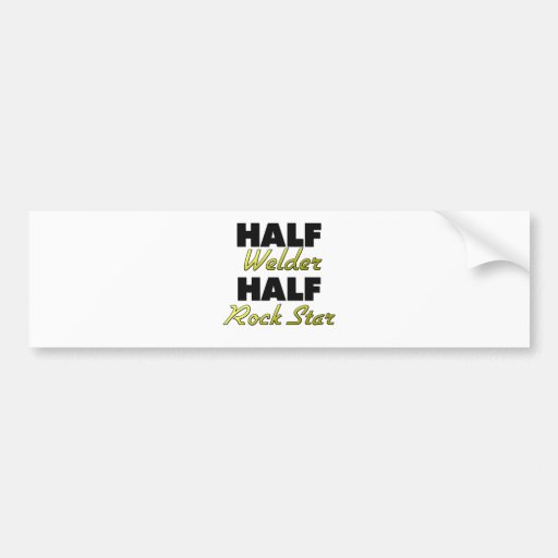 Half Welder Half Rock Star Bumper Sticker