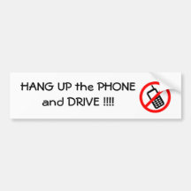 Hang UP the PHONE and Drive Bumpersticker Bumper Stickers