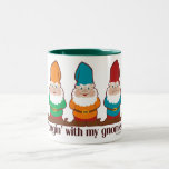 Hangin' With My Gnomies Coffee Mug