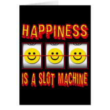 HAPPINESS IS A SLOT MACHINE CARDS