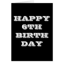 HAPPY 6TH BIRTHDAY GREETING CARD