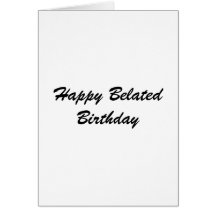 Happy Belated Birthday Greeting Card