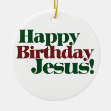 Happy Birthday Jesus Christmas Ornaments