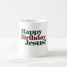 Happy Birthday Jesus it's Christmas Coffee Mugs