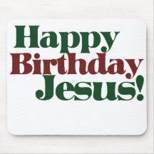Happy Birthday Jesus it's Christmas Mouse Pad