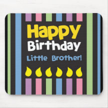 Happy Birthday little Brother stripey Mousepads