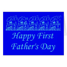 HAPPY FATHER'S DAY - FIRST FATHER'S DAY GREETING CARD