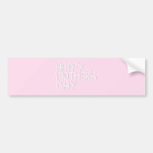 Happy Mothers Day. In pink and White. Custom Bumper Sticker