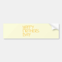 Happy Mothers Day. Yellow. Bumper Stickers