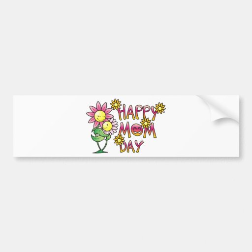 Happy Mum Day Shirts Bumper Stickers