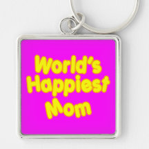Happy Positive Mothers & Moms  Worlds Happiest Mum Key Chains