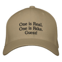 hat: One is Real.  One is Fake.  Guess! Embroidered Baseball Cap