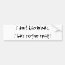 Hate everyone bumper stickers