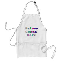 Haters Gonna Hate Apron