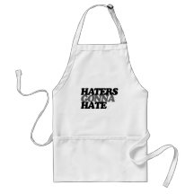 Haters gonna hate apron