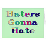 Haters Gonna Hate Card