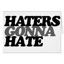 Haters gonna hate cards