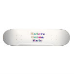 Haters Gonna Hate Custom Skateboard