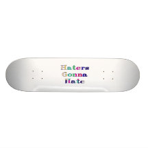 Haters Gonna Hate Custom Skateboard