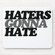 Haters gonna hate mousemat