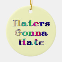 Haters Gonna Hate Ornament