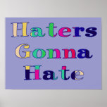 Haters Gonna Hate Poster